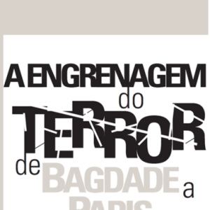 A Engrenagem do Terror. De Bagdade a Paris