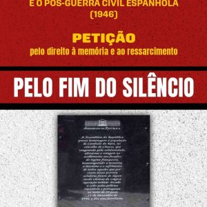 Cambedo da Raia e o Pós-Guerra Civil Espanhola (1946). Petição pelo direito à memória e ao ressarcimento. Pelo Fim do Silêncio