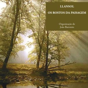 Llansol, os Rostos da Paisagem